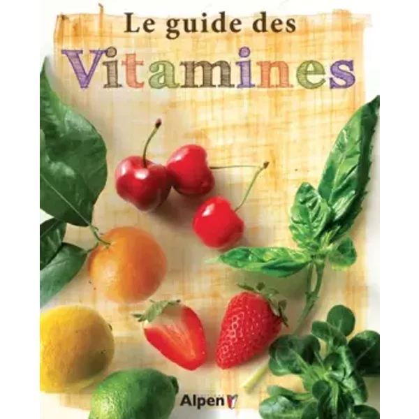 Les Vitamines. Votre Guide Complet Pour : Reconnaitre Les Signes De DéFicit, Retrouver Forme Et Bien - Collectif-image