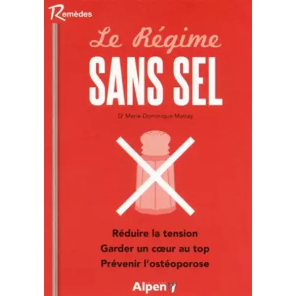 le regime sans sel. reduire la tension. garder un coeur au top. prevenir l'ost - MATRAY-BRESSAND M-D.