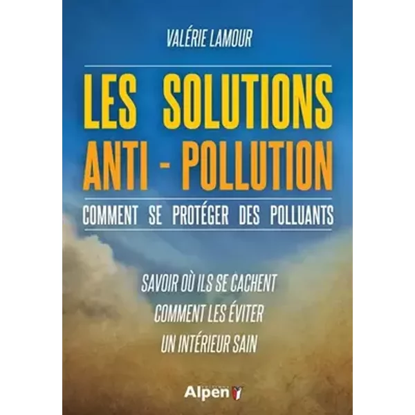 Les Solutions anti-pollution, comment se protéger des polluants - Valerie Lamour