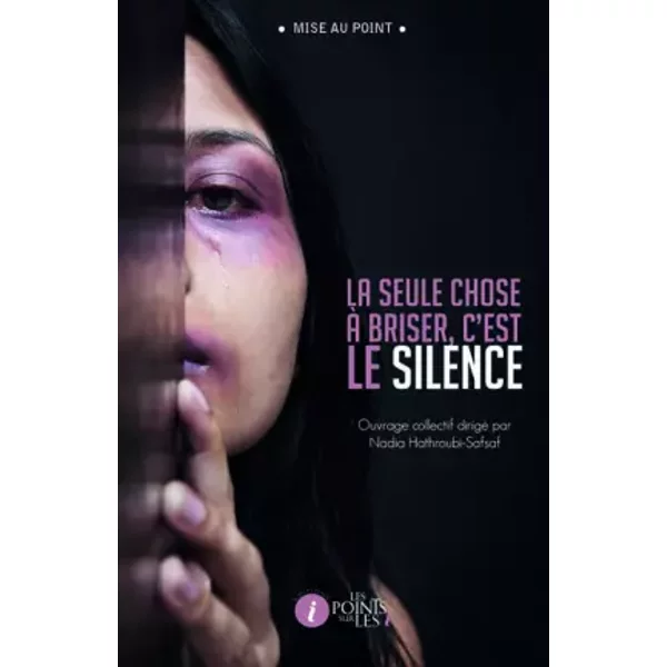 Seule Chose à Briser, C'est Le Silence (La) - Nadia Hathroubi-Safsaf Et Collectif-image