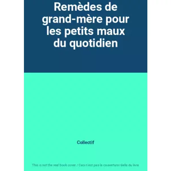 RemèDes De Grand-MèRe Pour Les Petits Maux Du Quotidien - Collectif-image