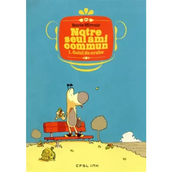 Notre seul ami commun, tome 1 : Celui du crabe - Boris Mirroir