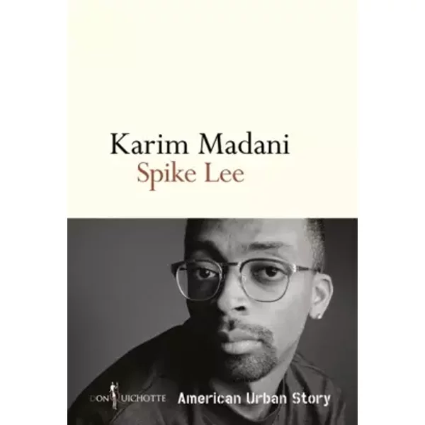 Spike Lee. American Urban Story - Karim Madani