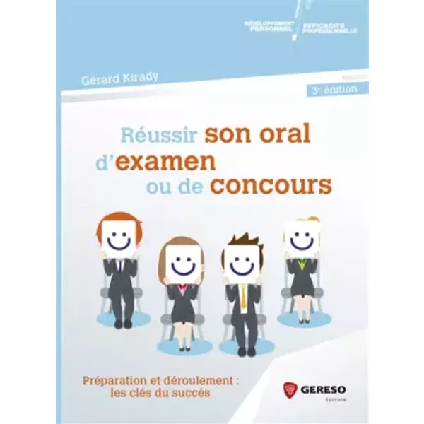 Réussir son oral d'examen ou de concours: Préparation et déroulement : les clés du succès - Gérard Kirady