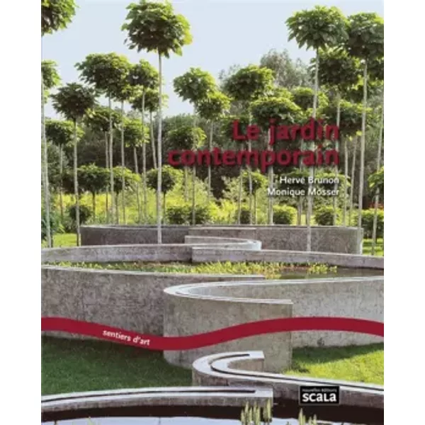 Le jardin contemporain : Renouveau, expériences et enjeux - Hervé Brunon, Monique Mosser