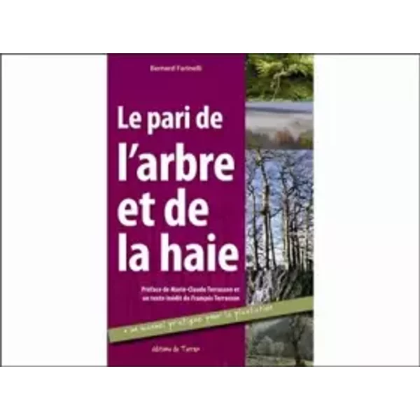 Le pari de l'arbre et de la haie - Bernard Farinelli