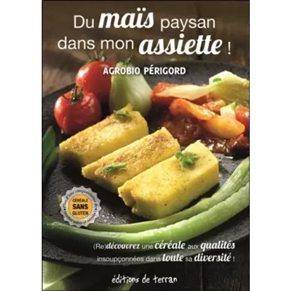 Du maïs paysan dans mon assiette ! - . Agrobio Périgord