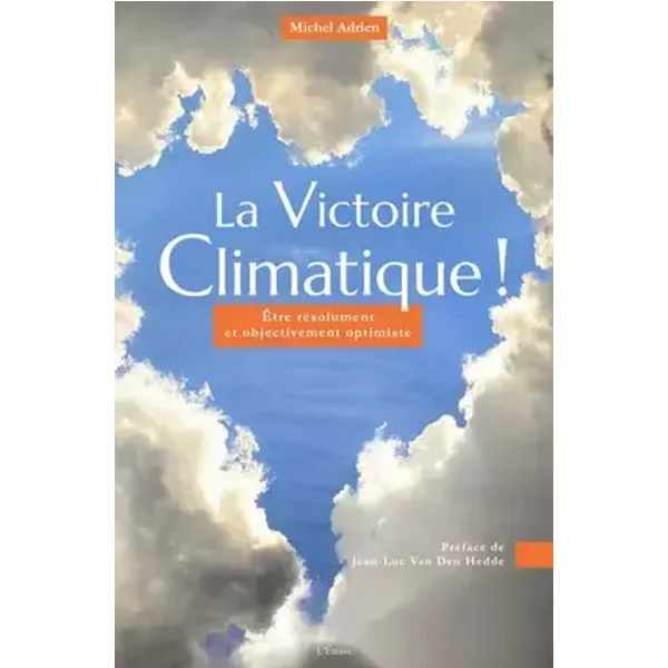 La Victoire Climatique !: Être résolument et objectivement optimiste - Michel Adrien