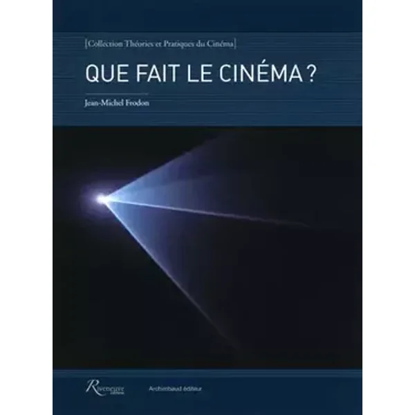 Que fait le cinéma ? - Jean-Michel Frodon