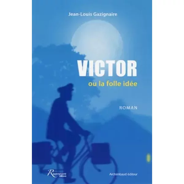 Victor Ou La Folle IdéE - Jean-Louis Gazignaire-image
