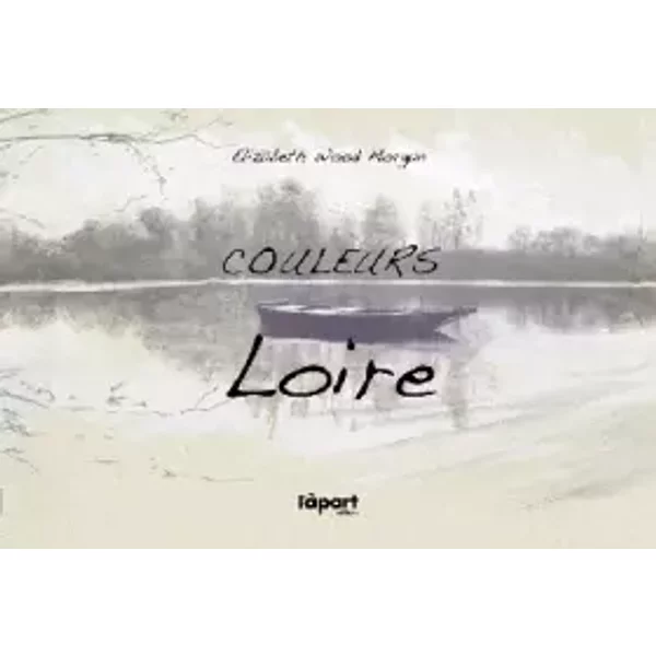 Couleurs Loire - Elizabeth Wood Morgan, Laurent Massillon