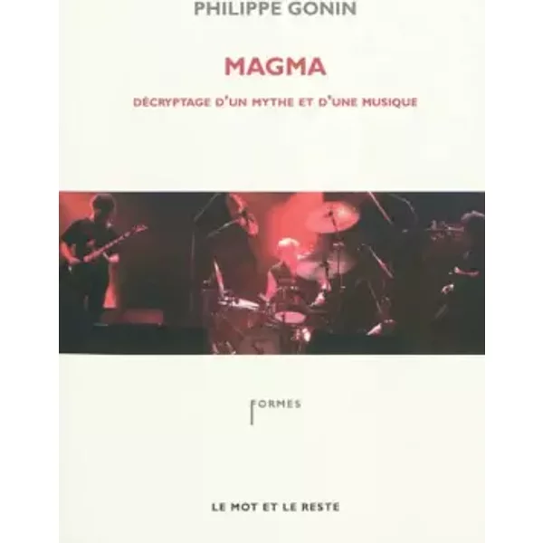 Magma : Décryptage d'un mythe et d'une musique - Philippe Gonin