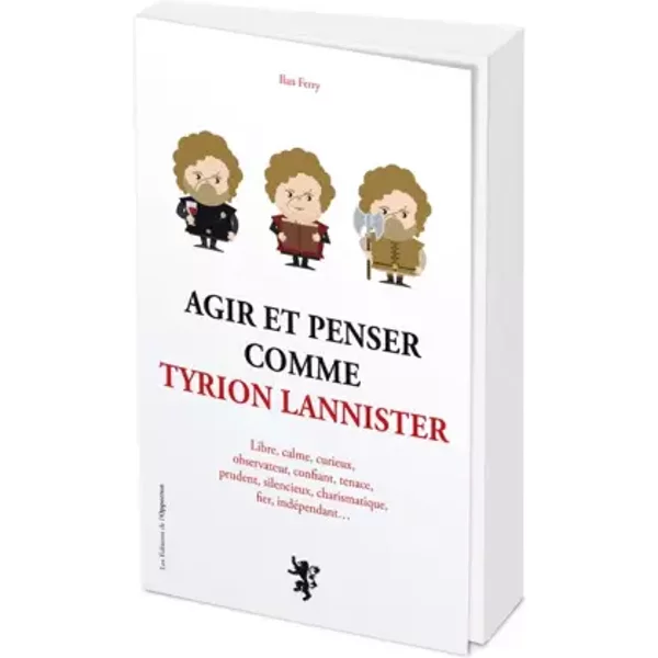 Agir et penser comme Tyrion Lannister - Ilan Ferry