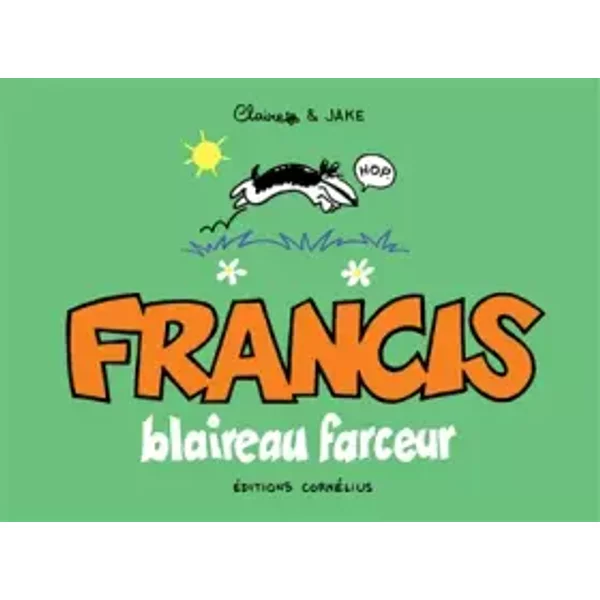 Francis blaireau farceur - Claire Bouilhac, Jake Raynal