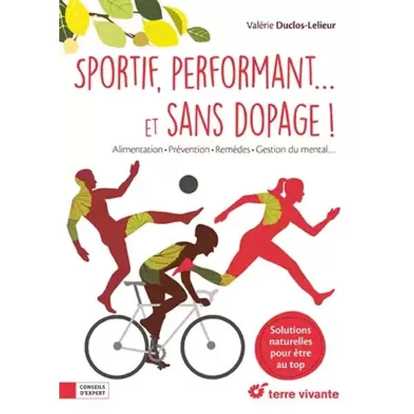 Sportif performant... et sans dopage !: Alimentation, prévention, remèdes, gestion du mental - Valérie Duclos-Lelieur
