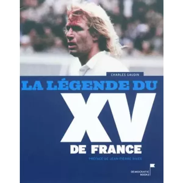 La LéGende Du Xv De France - Charles Gaudin, Jean-Pierre Rives-image