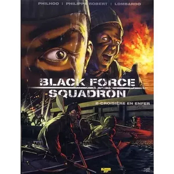 Black Force Squadron, Tome 2 : Croisière en enfer - Philippe Robert, Philhoo, Spartaco Lombardo