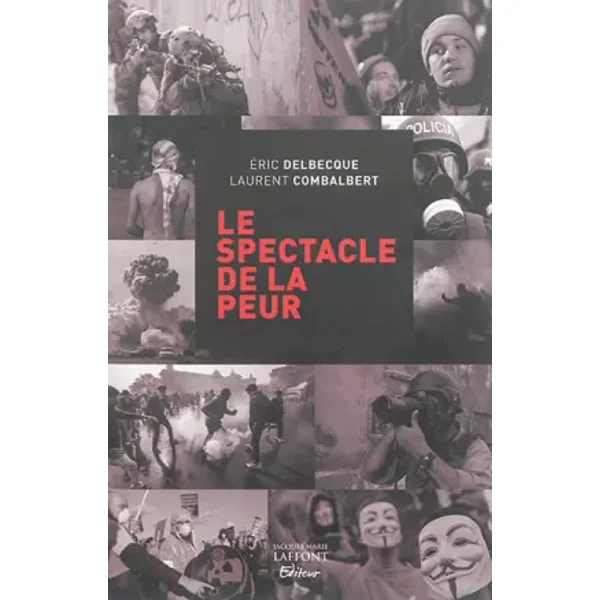 Le spectacle de la peur - Eric Delbecque, Laurent Combalbert