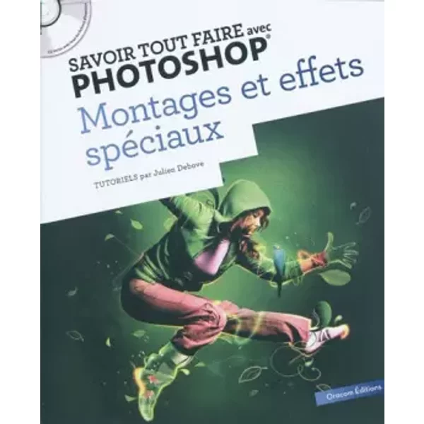 Savoir Tout Faire Avec Photoshop : Montage Et Effets SpéCiaux (1CD) - Julien Debove-image