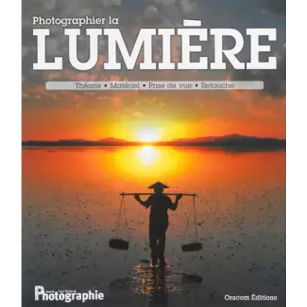 Photographier la lumière - Oracom Editions
