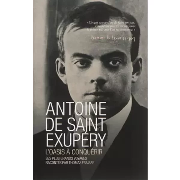 Antoine De Saint ExupéRy : L'oasis à ConquéRir - Thomas Fraisse-image