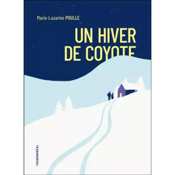 Un hiver de coyote - Marie-Lazarine Poulle