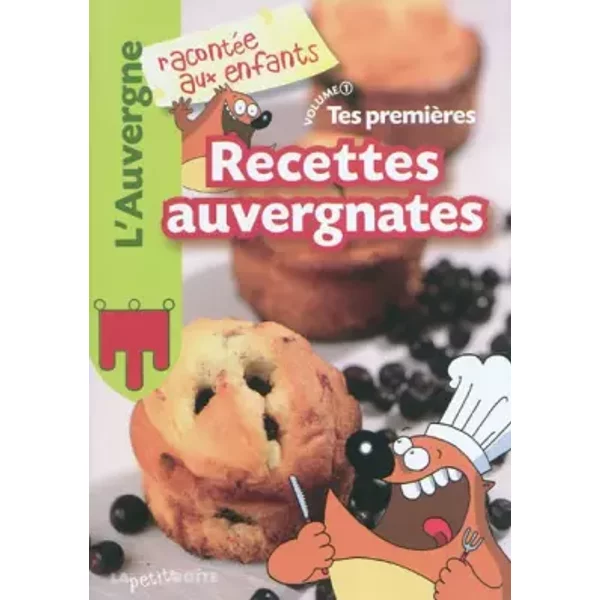 Tes PremièRes Recettes Auvergnates - Estelle Vidard, Nathalie Lescaille, Jean-BenoîT Durand, Claire Petit, Collectif-image