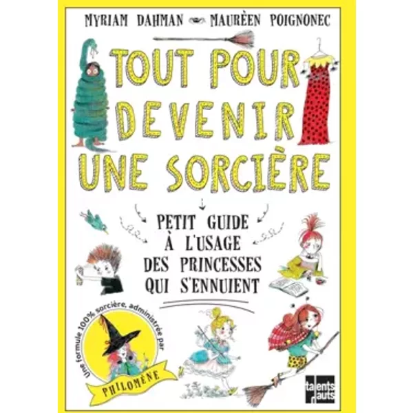 Tout Pour Devenir Une SorcièRe : Petit Guide à L'usage Des Princesses Qui S'ennuient - MaurèEn Poignonec, Myriam Dahman-image