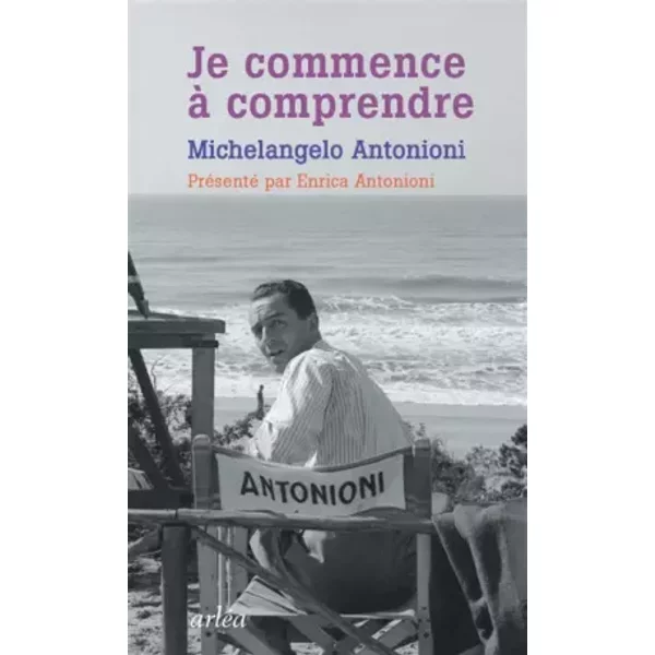 Je commence à comprendre - Michelangelo Antonioni