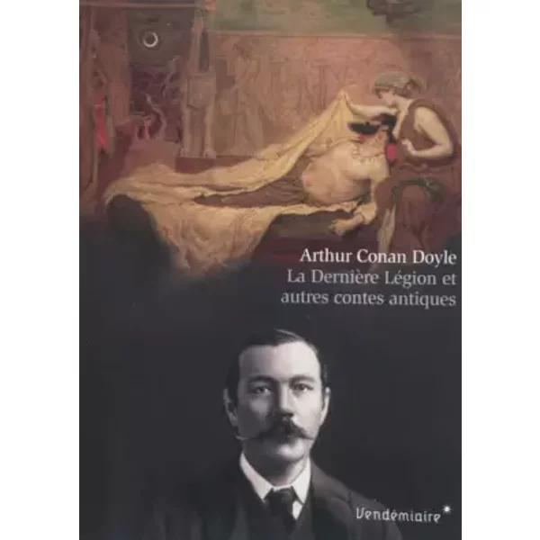 La Derniere Legion Et Autres Contes Antiques - Arthur Conan Doyle