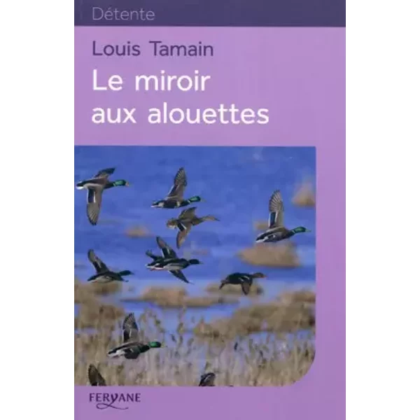 Le Miroir Aux Alouettes - Louis Tamain-image
