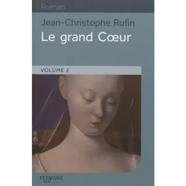Le Grand Coeur : Volume 2 - Jean-Christophe Rufin-image