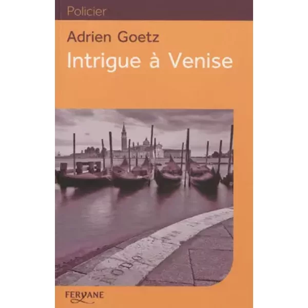 Intrigue à Venise - Adrien Goetz
