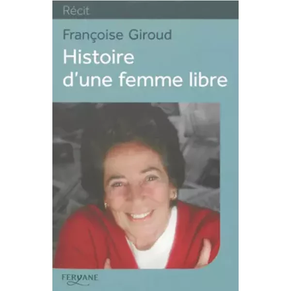 Histoire D'une Femme Libre - FrançOise Giroud, Alix De Saint-André-image