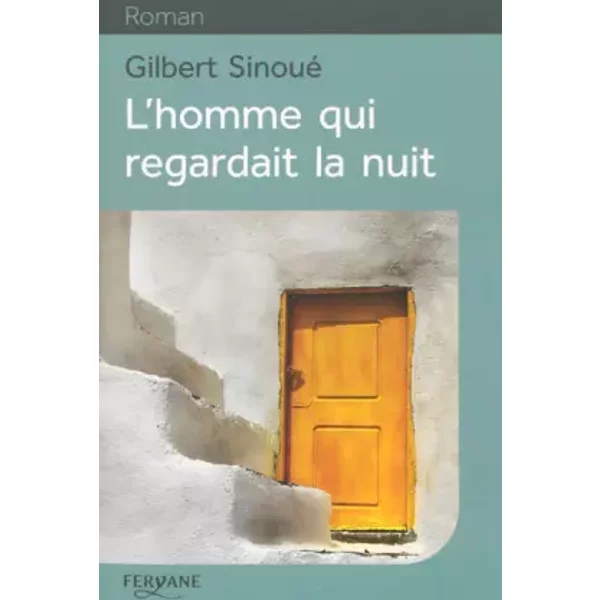 L'homme Qui Regardait La Nuit - Gilbert Sinoué-image