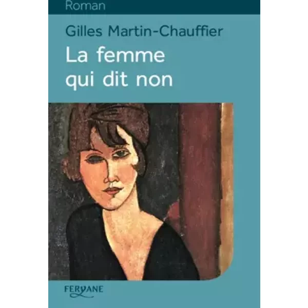 La femme qui dit non - Gilles Martin-Chauffier