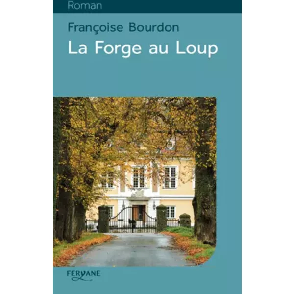 La forge au loup - Françoise Bourdon