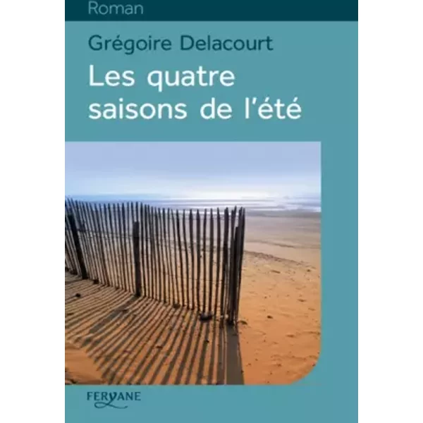 Les quatre saisons de l'été - Grégoire Delacourt