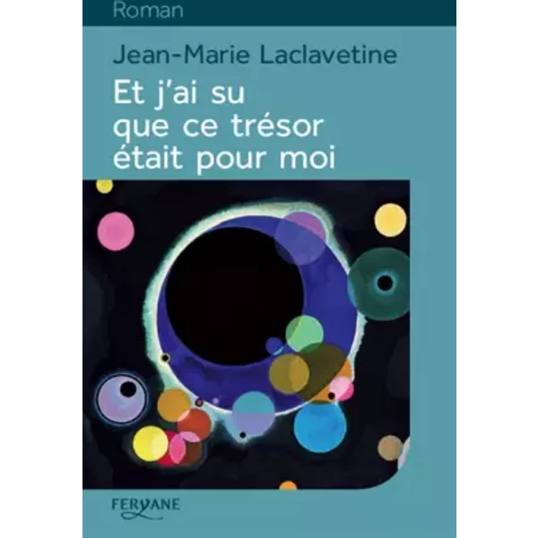 Et j'ai su que ce trésor était pour moi - Jean-Marie Laclavetine