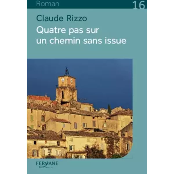 Quatre pas sur un chemin sans issue - Claude Rizzo