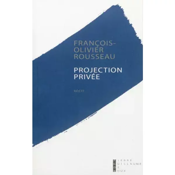Projection PrivéE - FrançOis-Olivier Rousseau-image