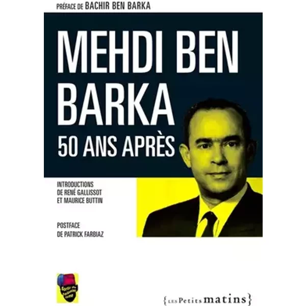 Mehdi Ben Barka, 50 ans après - Bachir Ben barka
