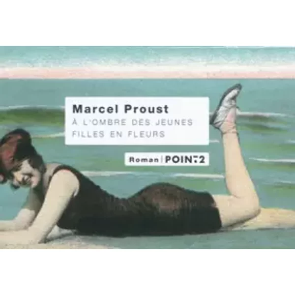 A l'ombre des jeunes filles en fleurs - Marcel Proust