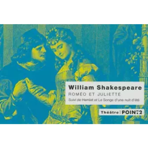 Roméo et Juliette, Hamlet, Le songe d'une nuit d'été - William Shakespeare, François-Victor Hugo