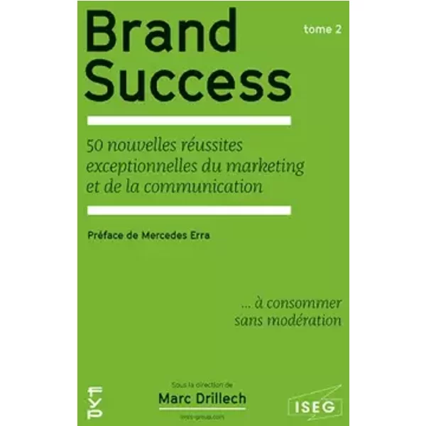 Brand Success: Tome 2, 50 Nouvelles RéUssites Exceptionnelles Du Marketing Et De La Communication - Collectif-image