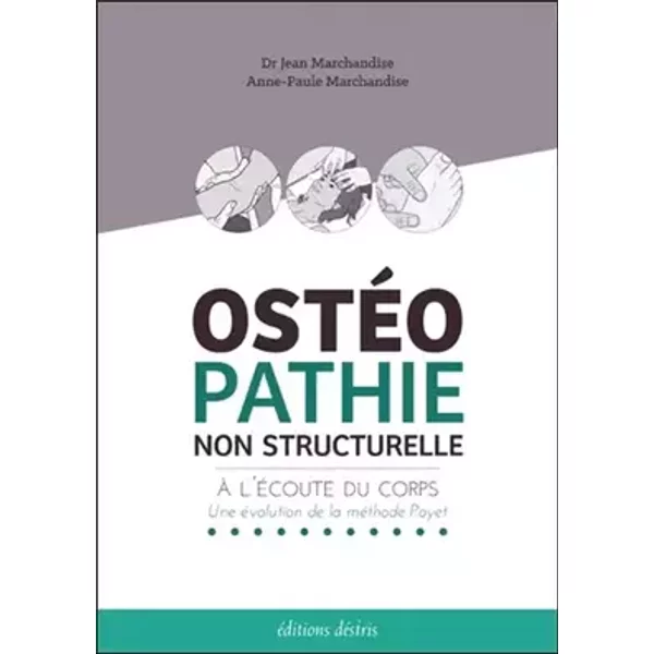 Osteopathie Non Structurelle - A l'écoute du Corps - une Evolution de la Methode Poyet - Jean Marchandise, Anne-Paule Marchandise