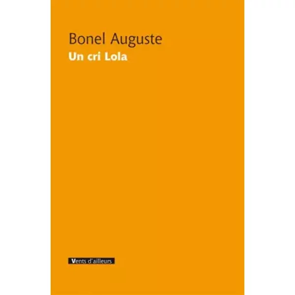 Un Cri Lola - Bonel Auguste