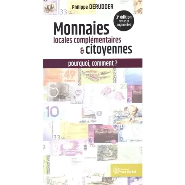 Monnaies locales complémentaires et citoyennes: Pour relever les défis humains et écologiques - Philippe Derudder, André-Jacques Holbecq, Pierre Rabhi