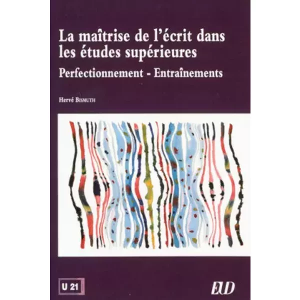 La maitrise de l'écrit dans les études supérieures - Hervé Bismuth