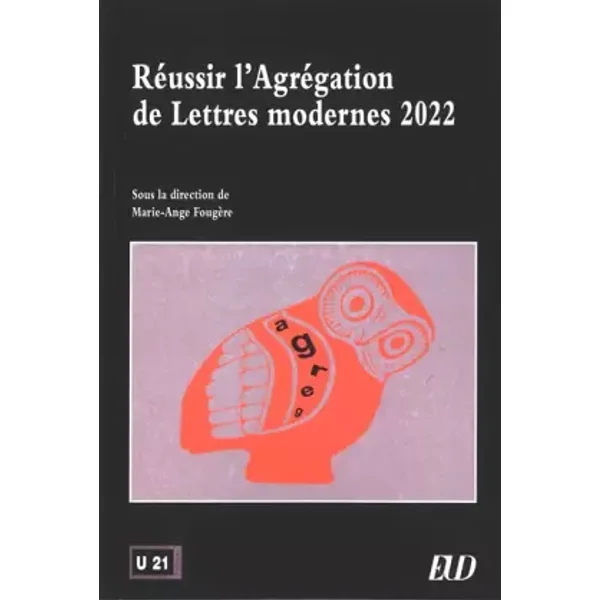 Réussir l'Agregation de Lettres modernes 2022 - Marie-Ange Fougere